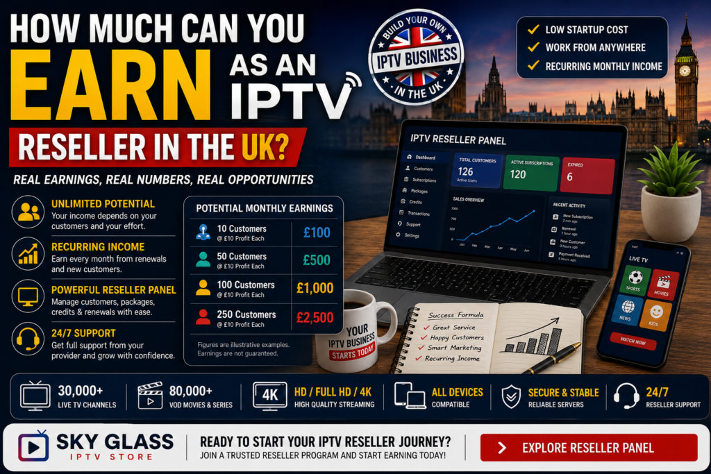 How Much Can You Earn as an IPTV Reseller in the UK